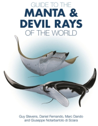 Guide to the Manta and Devil Rays of the World - Guy Stevens Author 