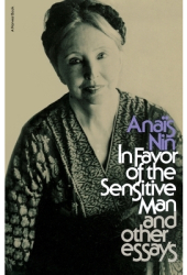 In Favor of the Sensitive Man and Other Essays - Nin Anais Nin 