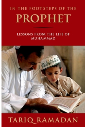 In the Footsteps of the Prophet Lessons from the Life of Muhammad - Tariq Ramadan 