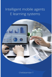 Intelligent mobile agents E learning systems - T Chellatamilan Author 