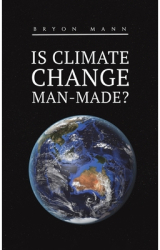 Is Climate Change Man-Made - Bryon Mann Author 