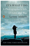 It s What I Do A Photographer s Life of Love and War - Lynsey Addario Author 