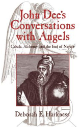 John Dee s Conversations with Angels Cabala Alchemy and the End of Nature - Deborah E Harkness Au 