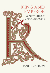 King and Emperor A New Life of Charlemagne - Janet L Nelson Author 
