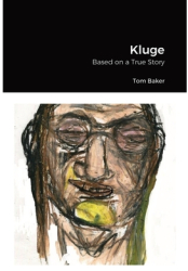 Kluge Based on a True Story - Tom Baker Author 