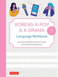 Korean K-Pop and K-Drama Language Workbook An Introduction to the Hangul Alphabet K-Pop and K-Drama 