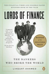 Lords of Finance The Bankers Who Broke the World - Liaquat Ahamed 