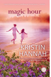 Magic Hour - Kristin Hannah Author 