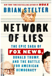 Network of Lies The Epic Saga of Fox News Donald Trump and the Battle for American Democracy - Bria 