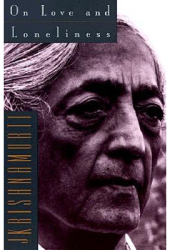 On Love and Loneliness - Jiddu Krishnamurti 