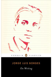 On Writing - Jorge Luis Borges 