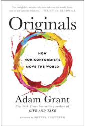 Originals How Non-Conformists Move the World - Adam M Grant Author