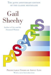 Passages Predictable Crises of Adult Life - Gail Sheehy