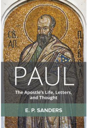 Paul The Apostle s Life Letters and Thought - E P Sanders Author 