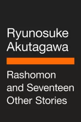Rashomon and Seventeen Other Stories - Ryunosuke Akutagawa Author 