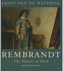 Rembrandt The Painter at Work - Ernst Van de Wetering Author 