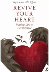 Revive Your Heart Putting Life in Perspective - Nouman Ali Khan Author 