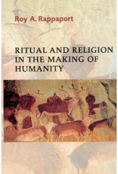 Ritual and Religion in the Making of Humanity - Roy A Rappaport Author 