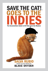 Save the Cat Goes to the Indies The Screenwriters Guide to 50 Films from the Masters - Salva Rubio 