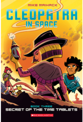 Secret of the Time Tablets Cleopatra in Space 3 - Mike Maihack Author