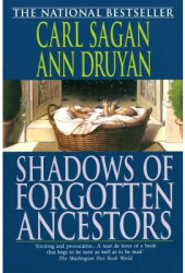 Shadows of Forgotten Ancestors - Carl Sagan 