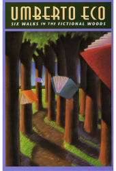 Six Walks in the Fictional Woods - Umberto Eco Author 