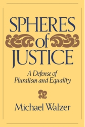 Spheres of Justice A Defense of Pluralism and Equality - Michael Walzer 