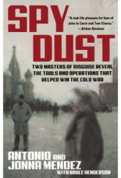 Spy Dust Two Masters of Disguise Reveal the Tools and Operations That Helped Win the Cold War - Jonna 