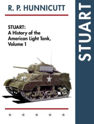 Stuart History of the American Light Tank Vol 1 - R P Hunnicutt Author 