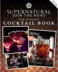 Supernatural The Official Cocktail Book - Insight Editions Author 