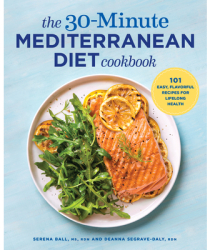 The 30-Minute Mediterranean Diet Cookbook 101 Easy Flavorful Recipes for Lifelong Health - Deanna R 