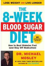 The 8-Week Blood Sugar Diet How to Beat Diabetes Fast and Stay Off Medication - Michael Mosley Aut 