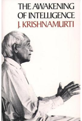 The Awakening of Intelligence - Jiddu Krishnamurti Krishnamurt J 