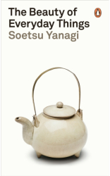 The Beauty of Everyday Things - Soetsu Yanagi Author 