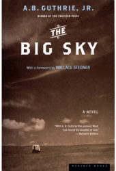 The Big Sky - Alfred Bertram Jr Guthrie A B 