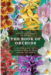 The Book of Orchids A Life-Size Guide to Six Hundred Species from Around the World - Cressida Bell A 
