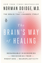 The Brain s Way of Healing Remarkable Discoveries and Recoveries from the Frontiers of Neuroplasticit 