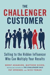 The Challenger Customer Selling to the Hidden Influencer Who Can Multiply Your Results - Matthew Dixo 