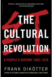 The Cultural Revolution A People s History 1962 1976 - Frank Dikotter Author 