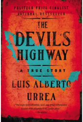 The Devil s Highway A True Story - Luis Alberto Urrea 