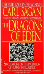 The Dragons of Eden Speculations on the Evolution of Human Intelligence - Carl Sagan 