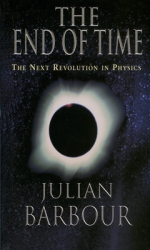 The End of Time The Next Revolution in Physics - Julian B Barbour 