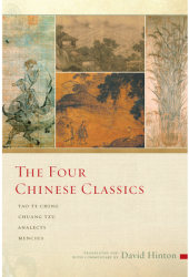The Four Chinese Classics Tao Te Ching Chuang Tzu Analects Mencius - David Hinton Translator 