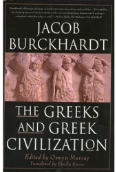 The Greeks and Greek Civilization - Jacob Burckhardt Author 