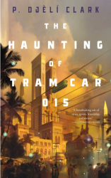 The Haunting of Tram Car 015 - P Djeli Clark Author 
