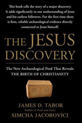 The Jesus Discovery The New Archaeological Find That Reveals the Birth of Christianity - James D Tab 