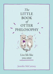The Little Book of Otter Philosophy - Jennifer McCartney Author 