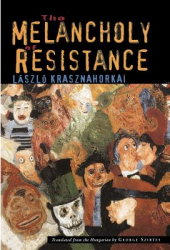 The Melancholy of Resistance - Laszlo Krasznahorkai Author