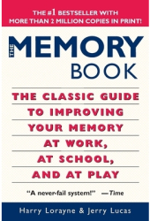 The Memory Book The Classic Guide to Improving Your Memory at Work at School and at Play - Harry Lo 