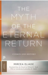 The Myth of the Eternal Return Cosmos and History - Mircea Eliade Author 